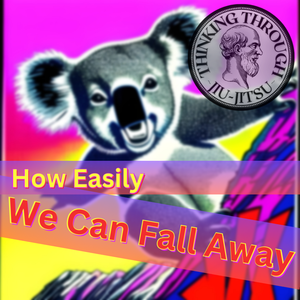 How Easily We Can Fall Away